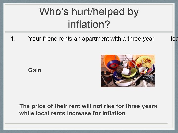 Who’s hurt/helped by inflation? 1. Your friend rents an apartment with a three year