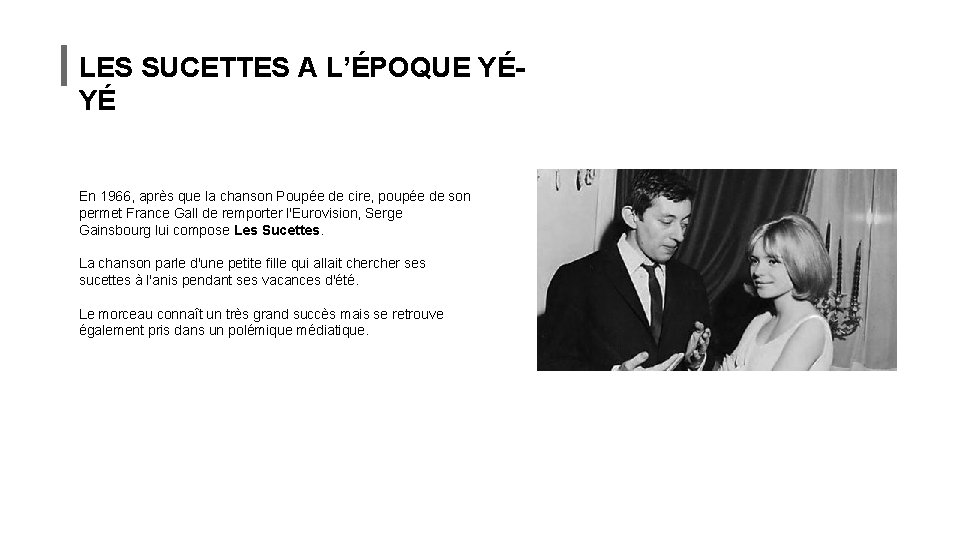 LES SUCETTES A L’ÉPOQUE YÉYÉ En 1966, après que la chanson Poupée de cire,