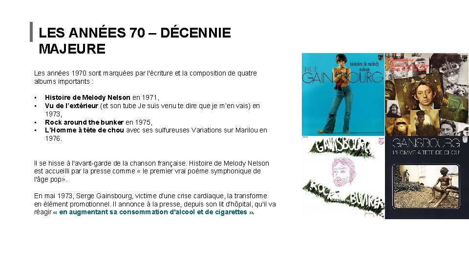 LES ANNÉES 70 – DÉCENNIE MAJEURE Les années 1970 sont marquées par l'écriture et