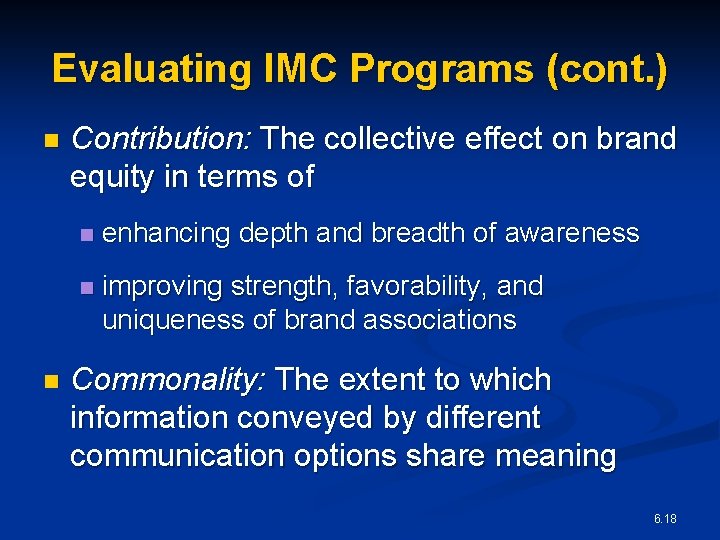 Evaluating IMC Programs (cont. ) n n Contribution: The collective effect on brand equity