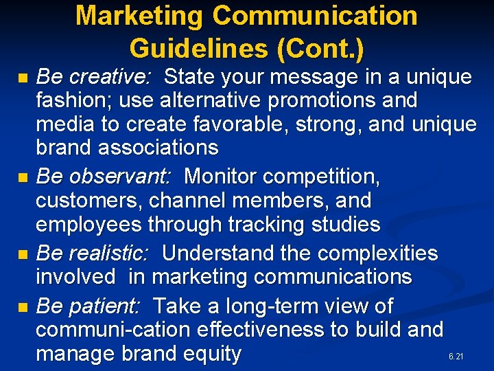 Marketing Communication Guidelines (Cont. ) Be creative: State your message in a unique fashion;