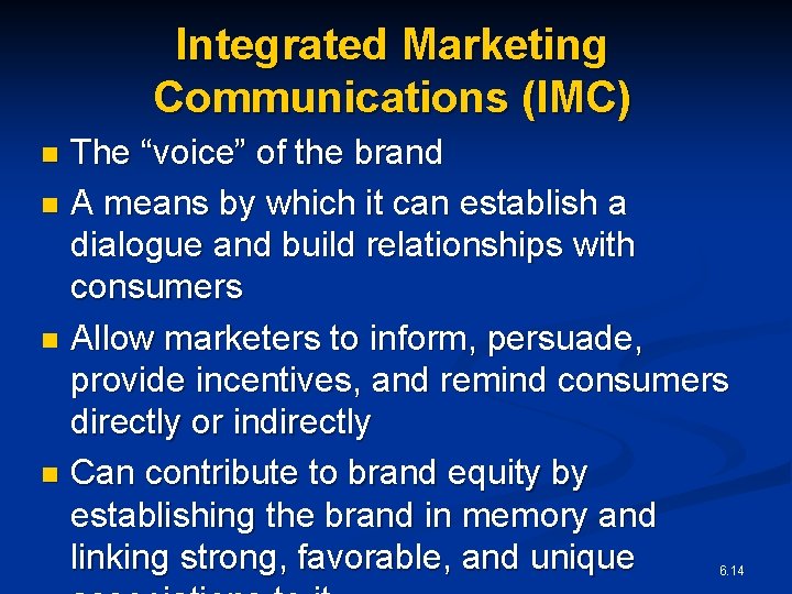 Integrated Marketing Communications (IMC) The “voice” of the brand n A means by which