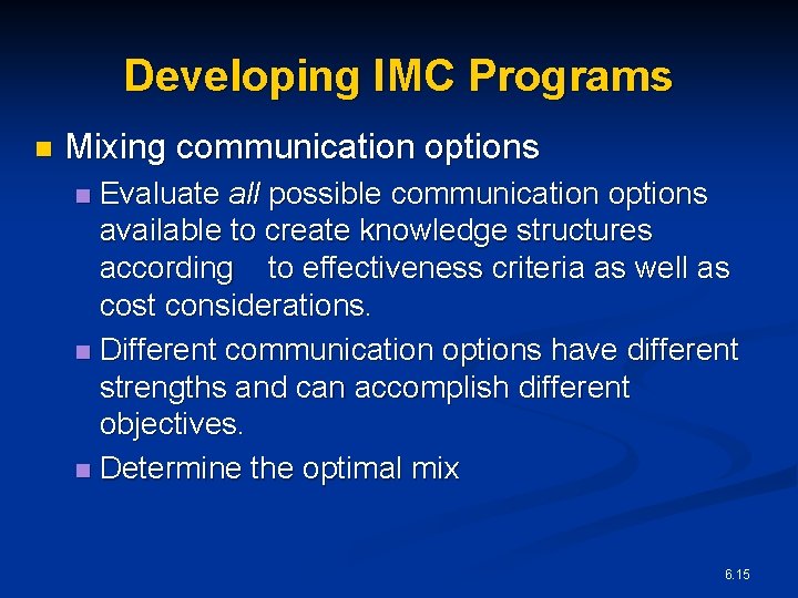 Developing IMC Programs n Mixing communication options Evaluate all possible communication options available to