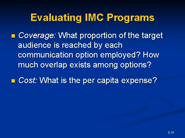 Evaluating IMC Programs n Coverage: What proportion of the target audience is reached by