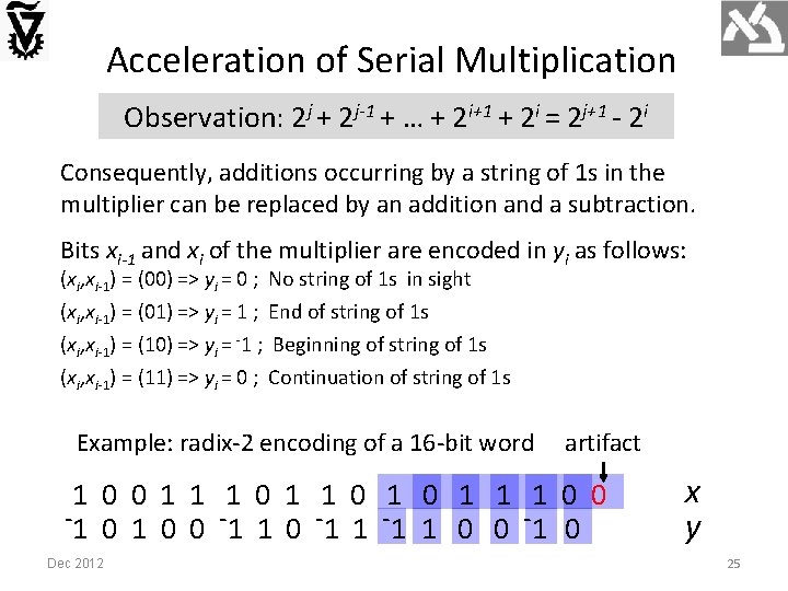 Acceleration of Serial Multiplication Observation: 2 j + 2 j-1 + … + 2