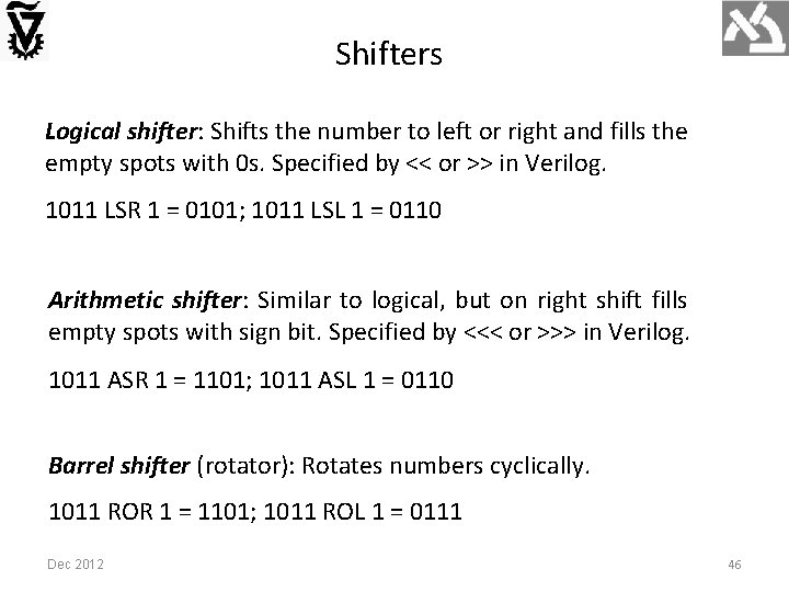 Shifters Logical shifter: Shifts the number to left or right and fills the empty
