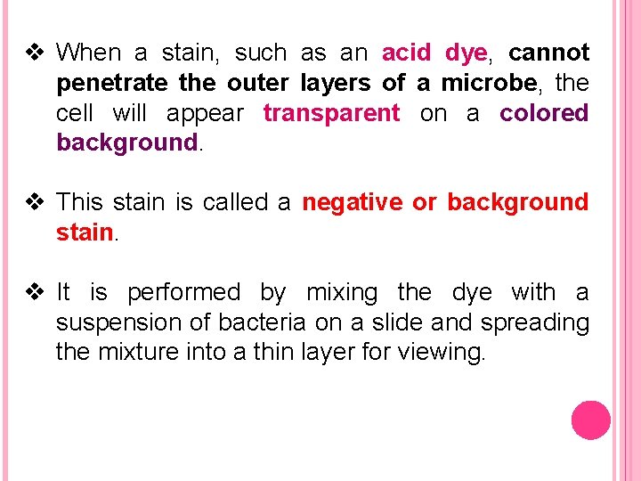 v When a stain, such as an acid dye, cannot penetrate the outer layers