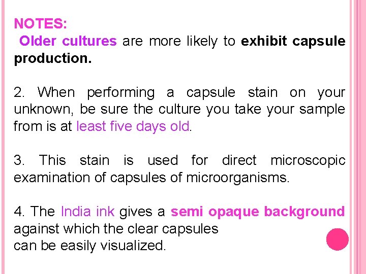 NOTES: Older cultures are more likely to exhibit capsule production. 2. When performing a