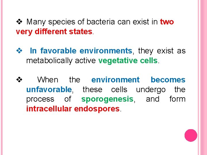 v Many species of bacteria can exist in two very different states. v In