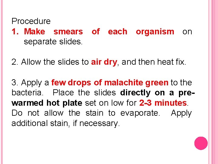 Procedure 1. Make smears of each organism separate slides. on 2. Allow the slides