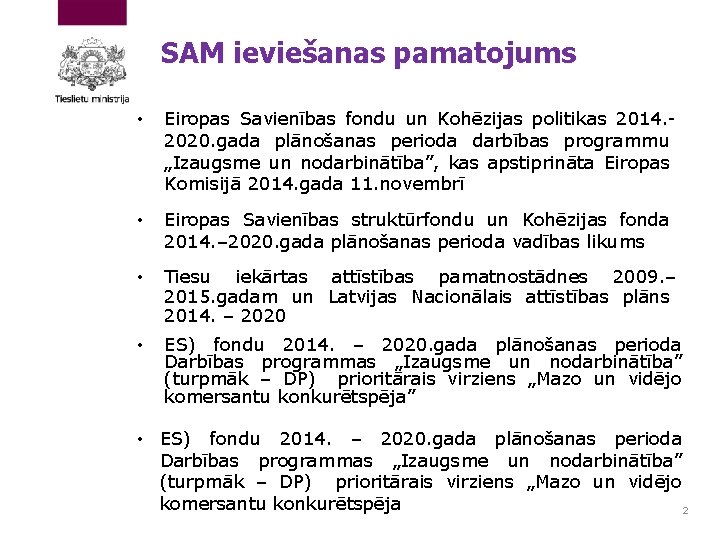 SAM ieviešanas pamatojums • Eiropas Savienības fondu un Kohēzijas politikas 2014. 2020. gada plānošanas