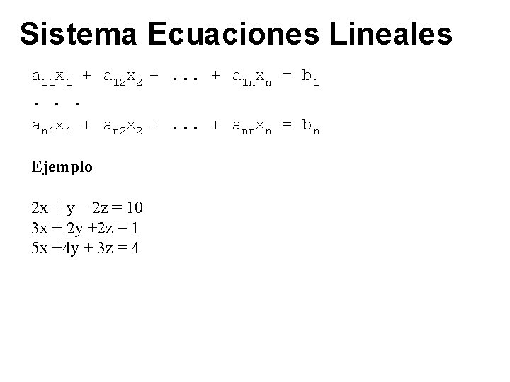 Sistema Ecuaciones Lineales a 11 x 1 + a 12 x 2 +. .