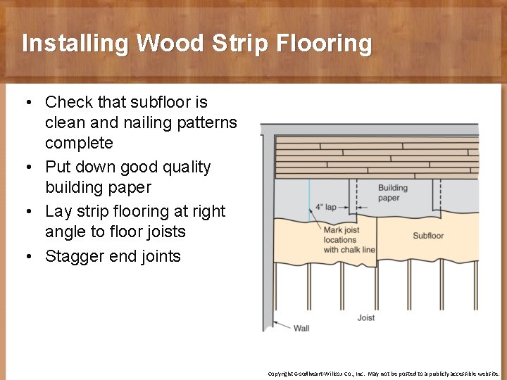 Installing Wood Strip Flooring • Check that subfloor is clean and nailing patterns complete