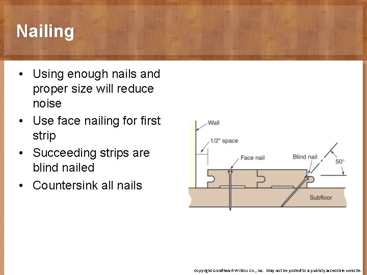 Nailing • Using enough nails and proper size will reduce noise • Use face