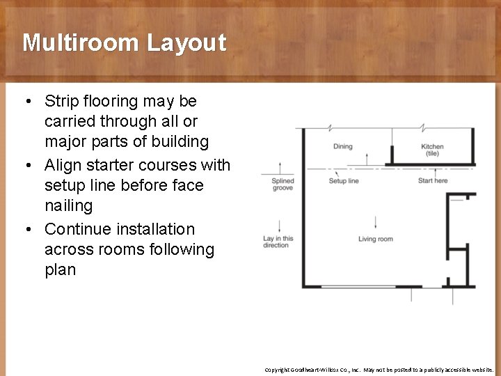 Multiroom Layout • Strip flooring may be carried through all or major parts of