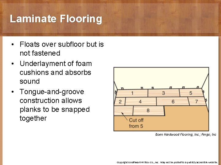 Laminate Flooring • Floats over subfloor but is not fastened • Underlayment of foam