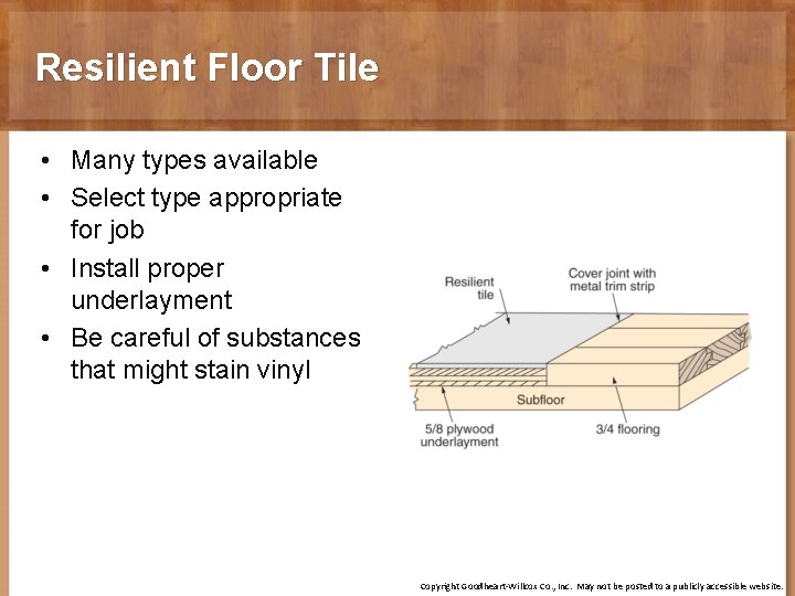 Resilient Floor Tile • Many types available • Select type appropriate for job •