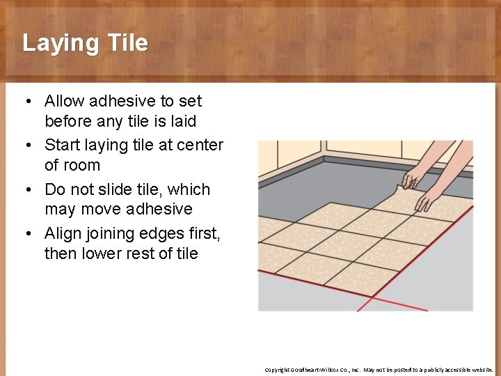 Laying Tile • Allow adhesive to set before any tile is laid • Start
