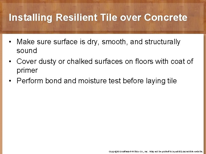 Installing Resilient Tile over Concrete • Make surface is dry, smooth, and structurally sound