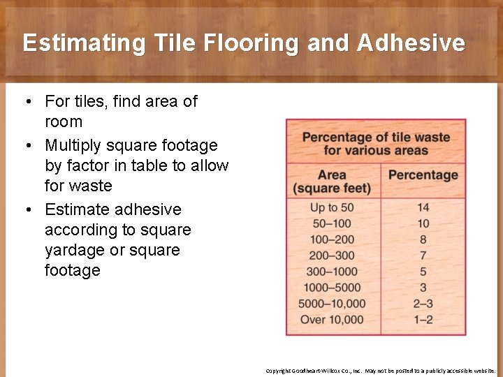 Estimating Tile Flooring and Adhesive • For tiles, find area of room • Multiply