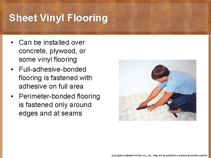 Sheet Vinyl Flooring • Can be installed over concrete, plywood, or some vinyl flooring