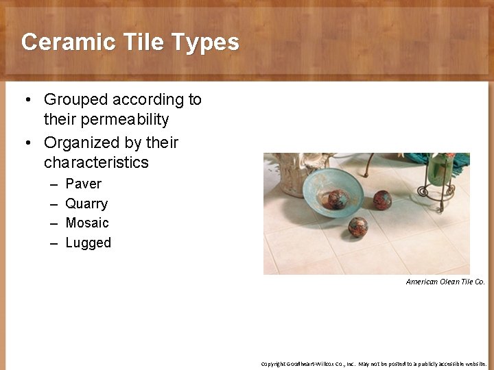 Ceramic Tile Types • Grouped according to their permeability • Organized by their characteristics