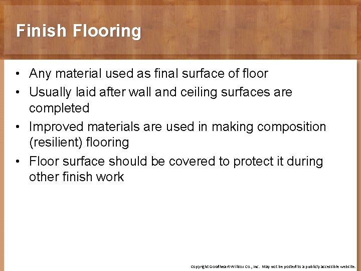 Finish Flooring • Any material used as final surface of floor • Usually laid