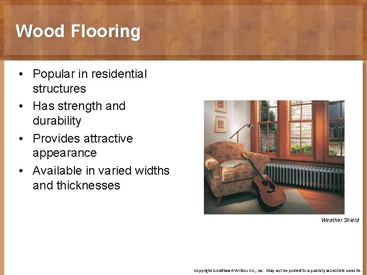 Wood Flooring • Popular in residential structures • Has strength and durability • Provides