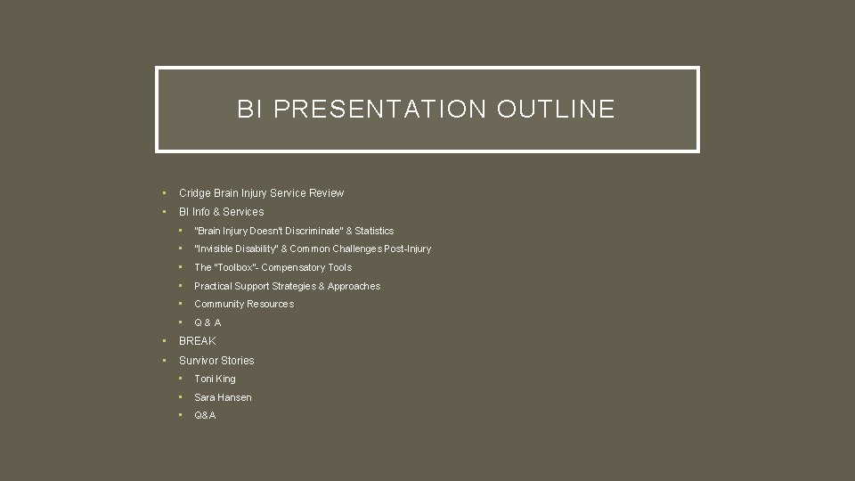 BI PRESENTATION OUTLINE • Cridge Brain Injury Service Review • BI Info & Services