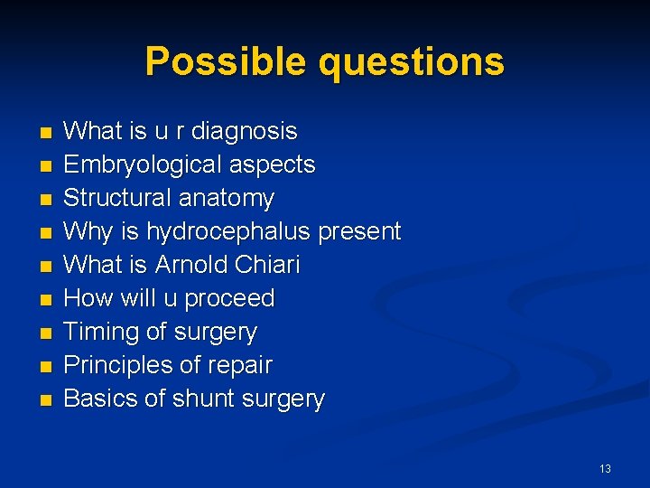 Possible questions n n n n n What is u r diagnosis Embryological aspects