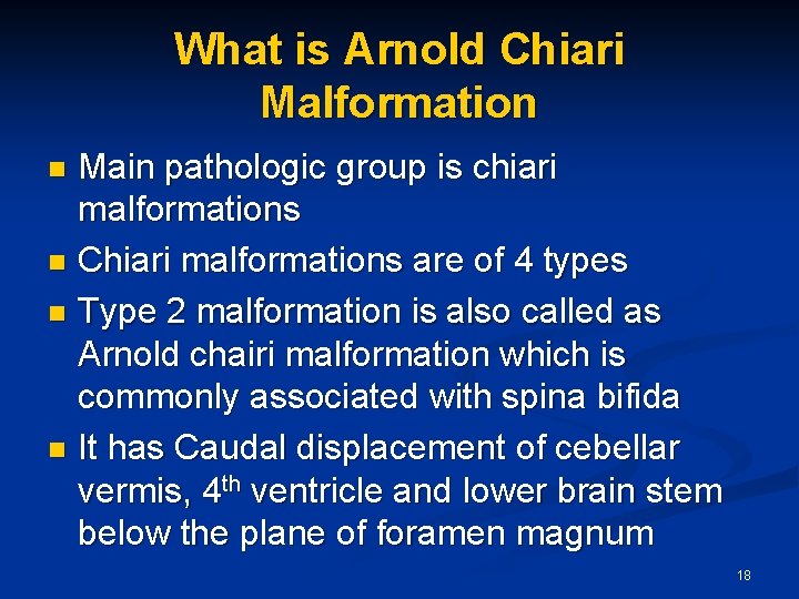 What is Arnold Chiari Malformation Main pathologic group is chiari malformations n Chiari malformations