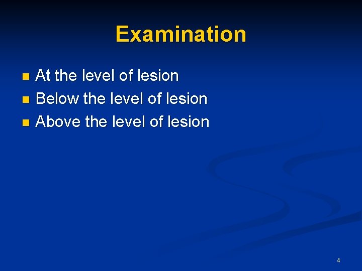 Examination At the level of lesion n Below the level of lesion n Above