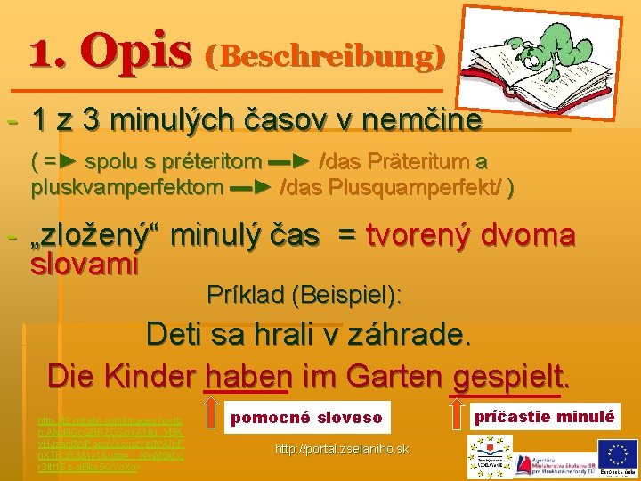 1. Opis (Beschreibung) - 1 z 3 minulých časov v nemčine ( =► spolu