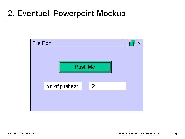 2. Eventuell Powerpoint Mockup File Edit _ x Push Me No of pushes: Programmiermethodik