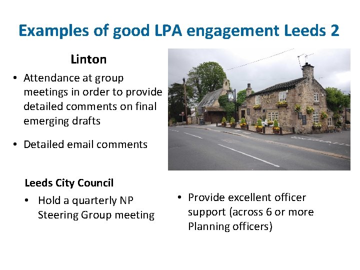 Examples of good LPA engagement Leeds 2 Linton • Attendance at group meetings in