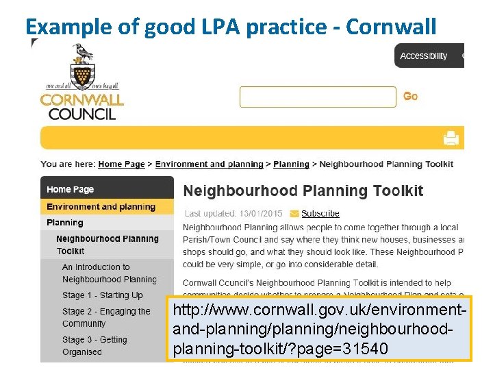 Example of good LPA practice - Cornwall http: //www. cornwall. gov. uk/environmentand-planning/neighbourhoodplanning-toolkit/? page=31540 17