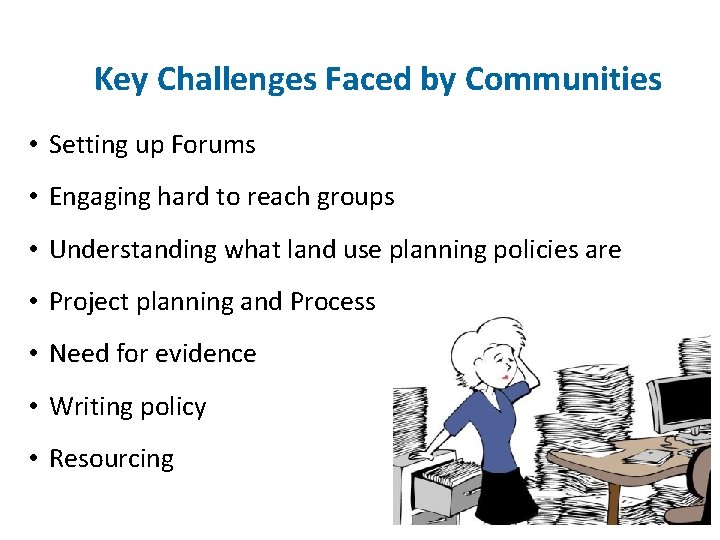 Key Challenges Faced by Communities • Setting up Forums • Engaging hard to reach