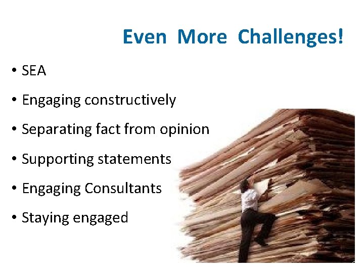 Even More Challenges! • SEA • Engaging constructively • Separating fact from opinion •