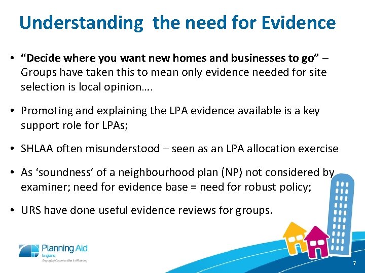 Understanding the need for Evidence • “Decide where you want new homes and businesses