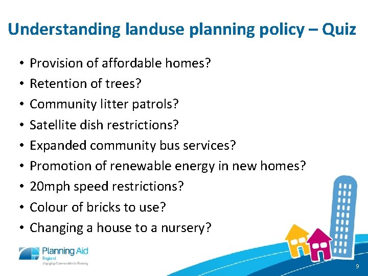Understanding landuse planning policy – Quiz • • • Provision of affordable homes? Retention