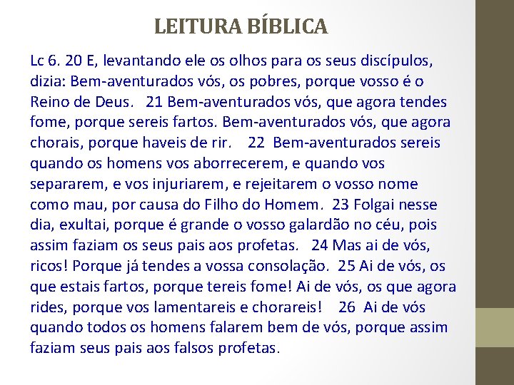 LEITURA BÍBLICA Lc 6. 20 E, levantando ele os olhos para os seus discípulos,