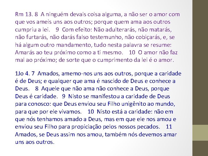 Rm 13. 8 A ninguém devais coisa alguma, a não ser o amor com