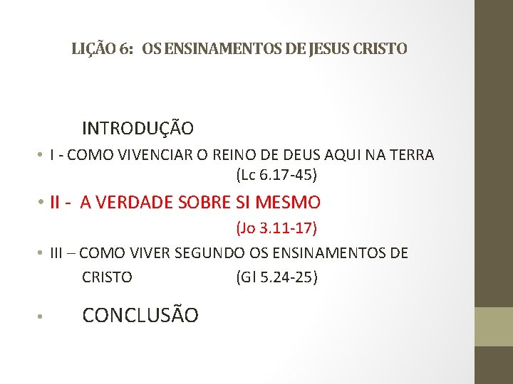 LIÇÃO 6: OS ENSINAMENTOS DE JESUS CRISTO INTRODUÇÃO • I - COMO VIVENCIAR O