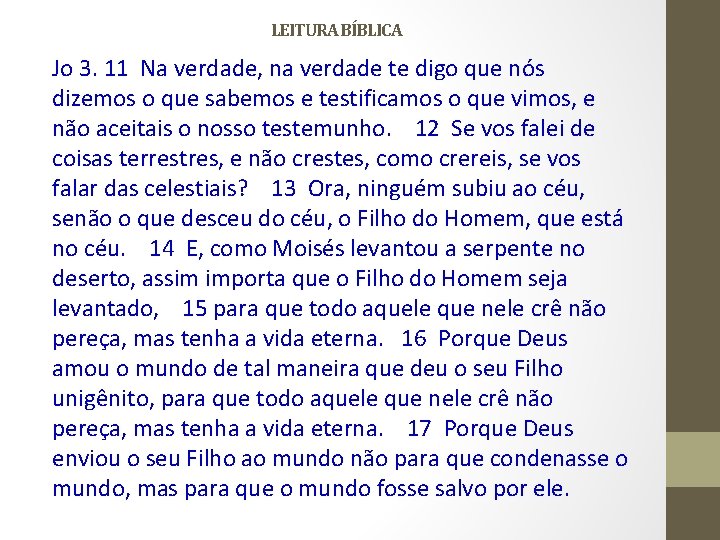 LEITURA BÍBLICA Jo 3. 11 Na verdade, na verdade te digo que nós dizemos