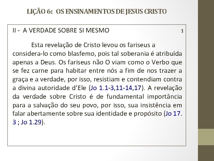 LIÇÃO 6: OS ENSINAMENTOS DE JESUS CRISTO II - A VERDADE SOBRE SI MESMO