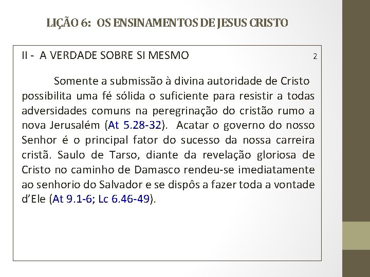 LIÇÃO 6: OS ENSINAMENTOS DE JESUS CRISTO II - A VERDADE SOBRE SI MESMO