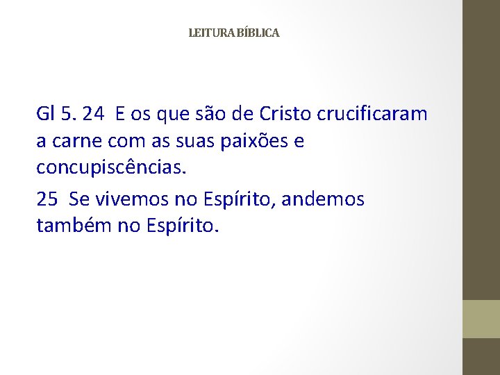 LEITURA BÍBLICA Gl 5. 24 E os que são de Cristo crucificaram a carne