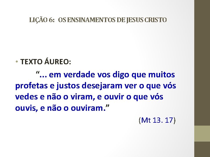 LIÇÃO 6: OS ENSINAMENTOS DE JESUS CRISTO • TEXTO ÁUREO: “. . . em