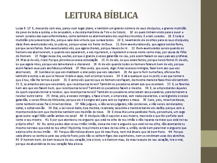 LEITURA BÍBLICA Lucas 6. 17 E, descendo com eles, parou num lugar plano, e