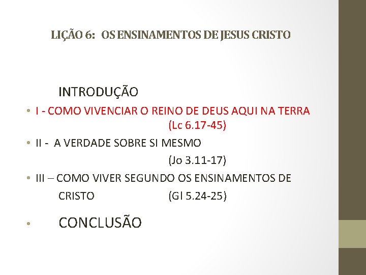 LIÇÃO 6: OS ENSINAMENTOS DE JESUS CRISTO INTRODUÇÃO • I - COMO VIVENCIAR O